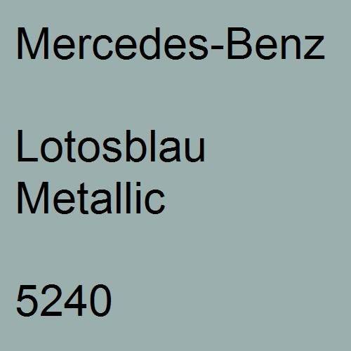 Mercedes-Benz, Lotosblau Metallic, 5240.